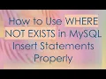 How to Use WHERE NOT EXISTS in MySQL Insert Statements Properly