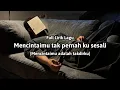 Download Lagu Mencintaimu tak pernah ku sesali (Lirik Lagu) \