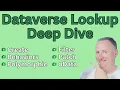 Deep Dive in using Dataverse Lookup Columns