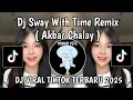 Download Lagu DJ SWAY WITH TIME REMIX BY AKBAR CHALAY VIRAL TIKTOK TERBARU 2025 YANG KALIAN CARI