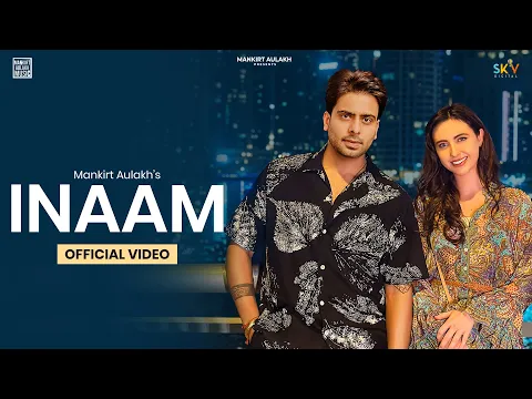 Download MP3 INAAM (Official Video) Mankirt Aulakh | New/Latest Punjabi Song 2023 |   @Mankirtaulakhmusic