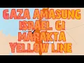 Lagu GAZA AMASUNG ISRAEL GI MARAKTA YELLOW LINE 