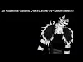 MATURE - Do You Believe Laughing Jack x Listener By FlukeInTheMatrix Part 1