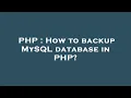 PHP How to backup MySQL database in PHP