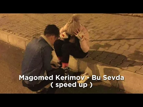 Download MP3 Magomed Kerimov - Bu Sevda ( speed up )