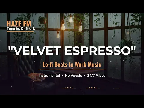 ☕️ Velvet Espresso ~ Jazzy Lo-Fi Beats to Work / Study 📚 [Chill Instrumental Hip Hop - Haze FM]