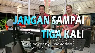 Download Jangan sampai tiga kali (Tagor Pangaribuan) - Live cover by Lisa Maria MP3