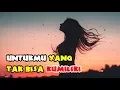 Download Lagu Untuk Dirimu yang Kucintai Namun Tak Dapat Kumiliki | Kata Galau Cinta