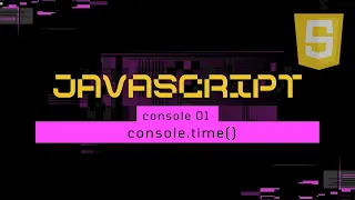 Console in JavaScript console time JavaScript Tutorial Bangla