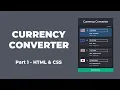 Currency Converter with HTML CSS and JavaScript Part 1