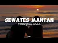 Download Lagu SEWATES MANTAN - LAVORA ft Sasa Salsabila || Lirik Lagu 🎵