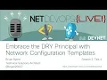 Embrace the DRY Principal with Network Configuration Templates