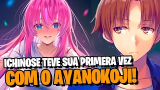 YOUKOSO: ICHINOSE TEM SUA PRIMEIRA VEZ COM AYANOKOJI! OS DOIS DORMIRAM JUNTOS! | SPOILERS