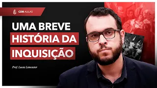 Uma breve história da Inquisição - Prof. Lucas Lancaster