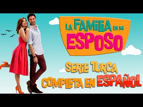 Download MP3 LA FAMILIA DE MI ESPOSO Serie Turca Completa en ESPAÑOL