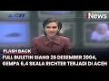 Full Buletin Siang 26 Desember 2004, Gempa 6,4 Skala Richter Terjadi di Aceh- Flashback
