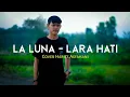 Download Lagu Lara Hati - La Luna || Cover Harits Asfahani (Cover Akustik)