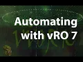 Automating with vRO 7 - Part 07