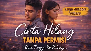 lagu ambon terbaru cinta hilang tanpa permisi mr laning 