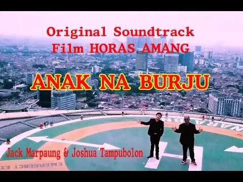 Download MP3 ANAK NABURJU Jack Marpaung & Joshua Tampubolon Original Soundtrack Film Horas Amang