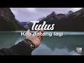 Tulus - Kau Datang Lagi (Lirik)
