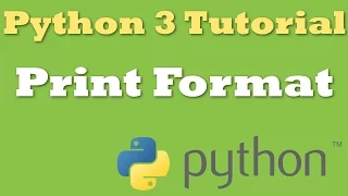 Python 3 Tutorial 2 Print Format