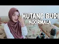 Download Lagu HUTANG BUDI - NOORMALA - TATA FATMALA ( COVER )