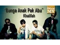 Download Lagu Khalifah - Bunga Anak Pak Abu (Official Music Video)