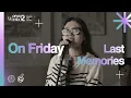 [LIVE SESSION] (On Friday - Last Memories) | OPUS WANTED 2: REIGNITE THE JOURNEY