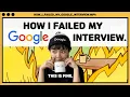 How I FAILED my Google Interview My Google interview experience