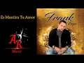 Download Lagu Frank Reyes Es Mentira Tu Amor (Mi Historia Musical vol 1 2 3 y 4)