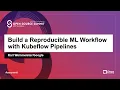 Build a Reproducible ML Workflow with Kubeflow Pipelines - Karl Weinmeister Google
