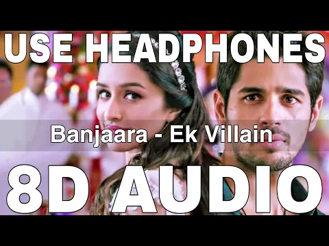 Download MP3 Banjaara (8D Audio) || Ek Villain || Mohammad Irfan || Sidharth Malhotra, Shraddha Kapoor