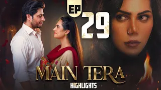 Main Tera Episode 29 | Highlights |  Arez Ahmed | Yusra Irfan | Ghana Ali