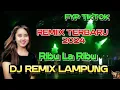 Download Lagu DJ REMIX LAMPUNG TERBARU 2024 // RIBU LA RIBU VIRAL TIKTOK