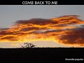 COME BACK TO ME