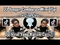 Download Lagu DJ JANGAN CEMBURU X MIMI PIPI X CIRO CIRO || DJ VIRAL TIKTOK MENGKANE YANG KALIAN CARI !!!