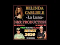 Download Lagu BELINDA CARLISLE - La Luna N\u0026R PRODUCTION REMIX 2020