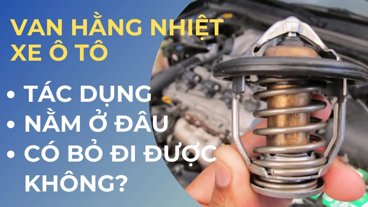 Outline Video VAN HẰNG NHIỆT XE Ô TÔ TÁC DỤNG VÀ CÓ BỎ ĐƯỢC KHÔNG
