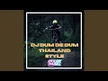 Download Lagu DJ DUM DEE DUM Thailand Style