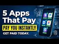 5 Apps That Pay You Instantly