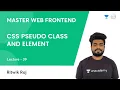 L39 CSS Pseudo Class and Element CSS Frontend Dev Ritwik Raj