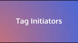 Getting Your Data Right Tag Initiators 