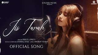 Jis Tarah (Official Video) | Preeti Upreti | Shariq Shez | Hasrat Khan | New Hindi Sad Song 2026