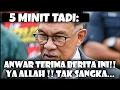 5 MINIT TADI : ANWAR TERIMA BERITA INI‼️YA ALLAH‼️TAK SANGKA..