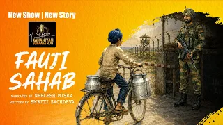 FAUJI SAHAB | Written By Smriti Sachdeva | Neelesh Misra