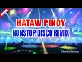 Download Lagu PINOY DISCO REMIX NONSTOP - SAYAW PILIPINAS - TODO HATAW DISCO NONSTOP MIX 2021