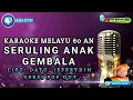 Download Lagu SERULING ANAK GEMBALA | KARAOKE MELAYU 60 AN | JEFFRYDIN | NADA WANITA | wak amad tv
