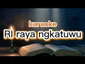 karaoke RI raya ngkatuwu#lagupoprohani