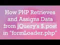 How PHP Retrieves and Assigns Data from jQuery s post in formLoader php